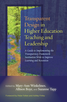 Paperback Transparent Design in Higher Education Teaching and Leadership: A Guide to Implementing the Transparency Framework Institution-Wide to Improve Learnin Book
