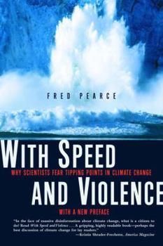 Hardcover With Speed and Violence: Why Scientists Fear Tipping Points in Climate Change Book