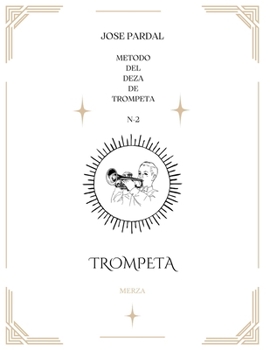 JOSE PARDAL METODO DEL DEZA DE TROMPETA MERZA N-2: TROMPETA (Spanish Edition)