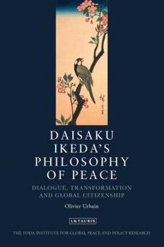 Paperback Daisaku Ikeda's Philosophy of Peace: Dialogue, Transformation and Global Citizenship Book