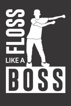 Floss Like A Boss: Floss Dance Flossing Dancer Journal (Composition Notebook) 120 Page Wide Lined (6 x 9in) for School, Students, Kids & Teens