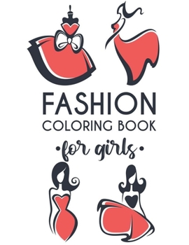 Paperback Fashion Coloring Book For Girls: Coloring Pages Of Fabulous Dresses, Shoes, And More For Girls, Stylish Designs And Illustrations To Color Book