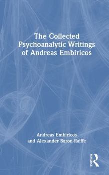 Hardcover The Collected Psychoanalytic Writings of Andreas Embiricos Book
