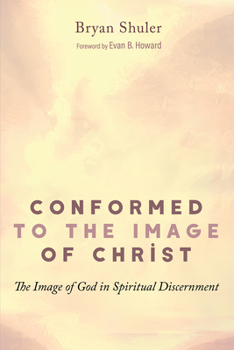 Hardcover Conformed to the Image of Christ: The Image of God in Spiritual Discernment Book