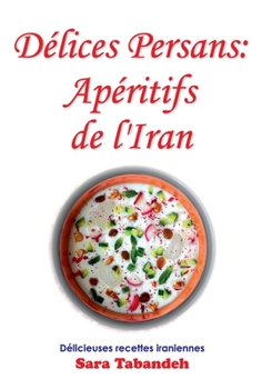 Paperback Délices Persans: Apéritifs de l'Iran [French] Book