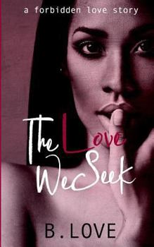 Paperback The Love We Seek: A Forbidden Love Story Book