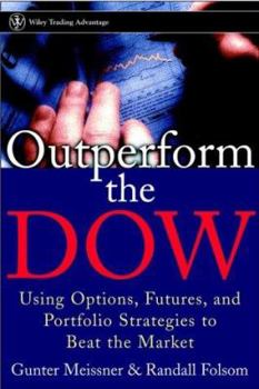 Hardcover Outperform the Dow: Using Options, Futures, and Portfolio Strategies to Beat the Market Book