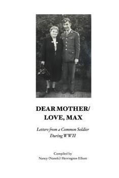 Paperback Dear Mother/Love, Max: Letters from a Common Soldier during WWII Book