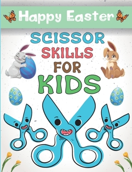 Paperback Happy Easter Scissor Skills For Kids: 35 Easy Funny Easter Images To cut And Color For Boys And Girls Ages 4-8 - Easter Basket Stuffer, Eggs, Bunnies Book