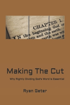Paperback Making The Cut: Why Rightly Dividing God's Word Is Essential Book