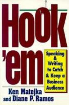 Paperback Hook 'em: Speaking and Writing to Catch and Keep a Business Audience Book