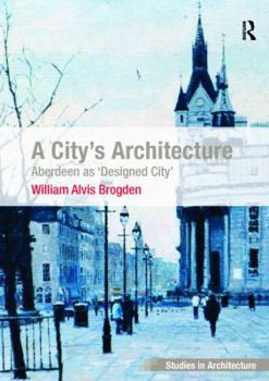 Paperback A City's Architecture: Aberdeen as 'Designed City' Book