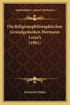 Paperback Die Religionsphilosophischen Grundgedanken Hermann Lotze's (1901) [German] Book