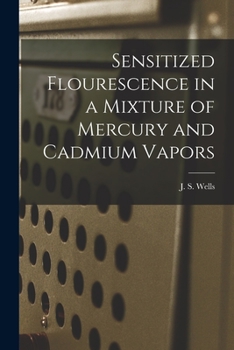 Paperback Sensitized Flourescence in a Mixture of Mercury and Cadmium Vapors Book