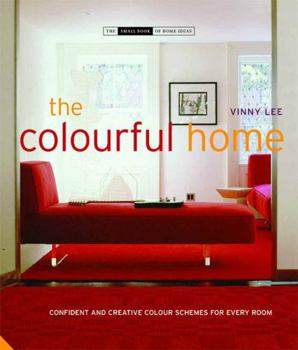 Hardcover The Colourful Home: Confident and Creative Colour Schemes for Every Room Book