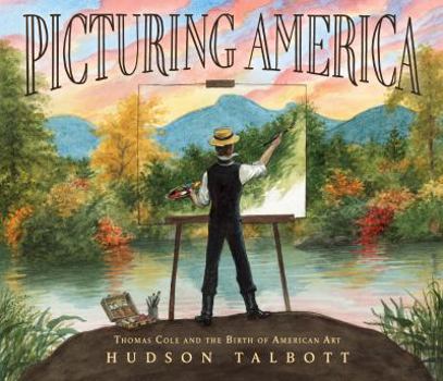 Hardcover Picturing America: Thomas Cole and the Birth of American Art Book