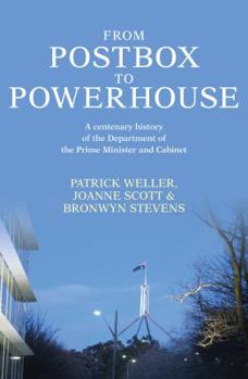 Paperback From Postbox to Powerhouse: A Centenary History of the Department of the Prime Minister and Cabinet 1911-2010 Book