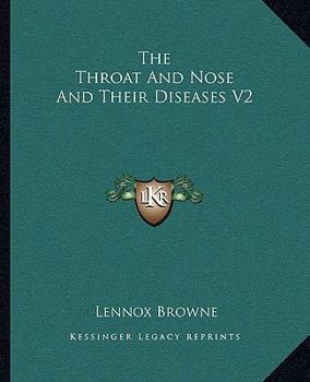 Paperback The Throat And Nose And Their Diseases V2 Book