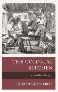 Hardcover Colonial Kitchen: Australia 1788-1901 Book