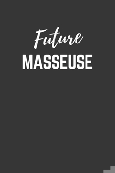 Paperback Future Masseuse Notebook: Lined Journal (Gift for Aspiring Masseuse), 120 Pages, 6 x 9, Matte Finish Book