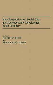 Hardcover New Perspectives on Social Class and Socioeconomic Development in the Periphery Book