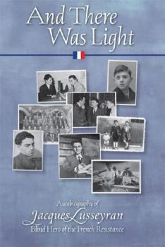 Paperback And There Was Light: The Autobiography of Jacques Lusseyran: Blind Hero of the French Resistance Book