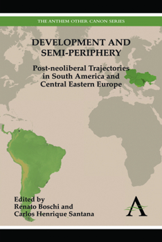 Paperback Development and Semi-Periphery: Post-Neoliberal Trajectories in South America and Central Eastern Europe Book