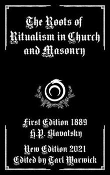 Paperback The Roots of Ritualism in Church and Masonry Book