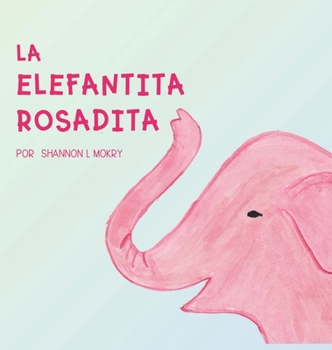 Hardcover La Elefantita Rosadita [Spanish] Book