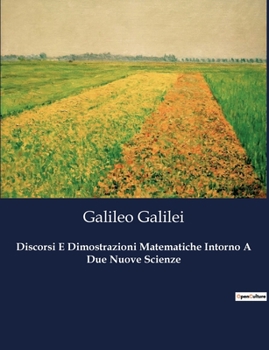 Paperback Discorsi E Dimostrazioni Matematiche Intorno A Due Nuove Scienze [Italian] Book