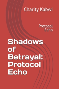 Paperback Shadows of Betrayal: Protocol Echo: Protocol Echo Book