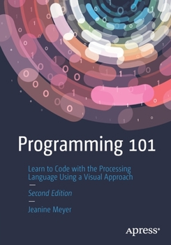Paperback Programming 101: Learn to Code with the Processing Language Using a Visual Approach Book