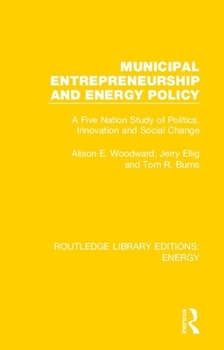 Hardcover Municipal Entrepreneurship and Energy Policy: A Five Nation Study of Politics, Innovation and Social Change Book
