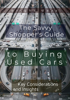 Paperback The Savvy Shopper's Guide to Buying Used Cars: Key Considerations and Insights Book