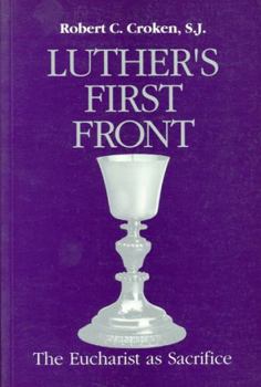 Paperback Luther's First Front: The Eucharist as Sacrifice Book