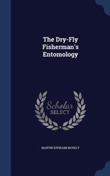 Hardcover The Dry-Fly Fisherman's Entomology Book