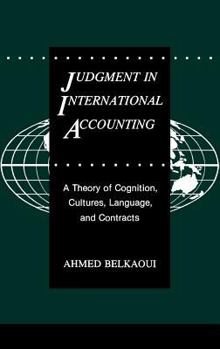 Hardcover Judgment in International Accounting: A Theory of Cognition, Cultures, Language, and Contracts Book