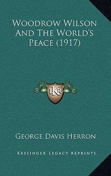 Paperback Woodrow Wilson And The World's Peace (1917) Book