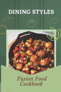 Paperback Dining Styles: Fusion Food Cookbook: Kitchen Recipes Book