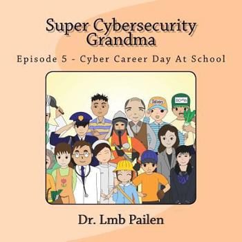 Paperback Super Cybersecurity Grandma - Episode 5 - Cybersecurity Career Day Book