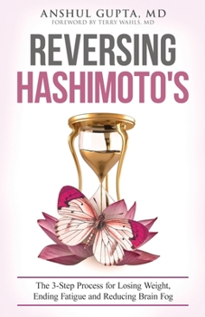 Paperback Reversing Hashimoto's: A 3-Step Process for Losing Weight, Ending Fatigue and Reducing Brain Fog Book