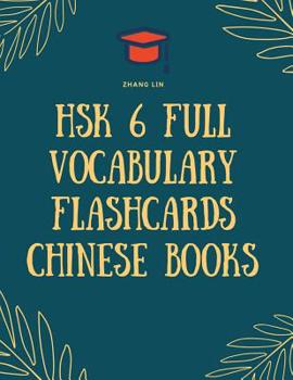 Paperback HSK 6 Full Vocabulary Flashcards Chinese Books: Quick way to Practice Complete 2500 words list with Pinyin and English translation. Easy to remember a Book