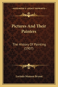 Paperback Pictures And Their Painters: The History Of Painting (1907) Book