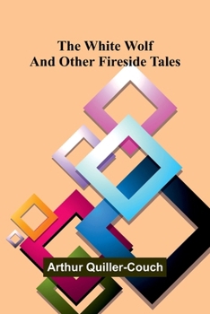Paperback The White Wolf and Other Fireside Tales Book