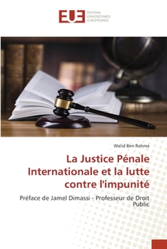 Paperback La Justice Pénale Internationale et la lutte contre l'impunité [French] Book