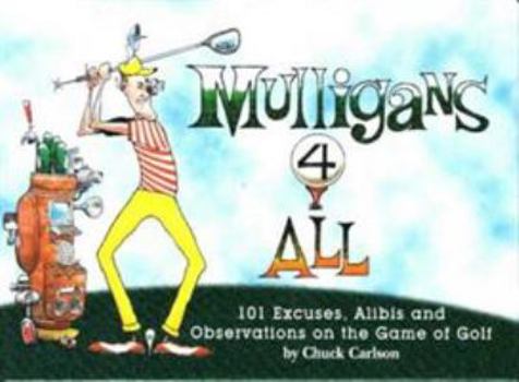 Hardcover Mulligans 4 All: 101 Excuses, Alibis and Observations on the Game of Golf Book