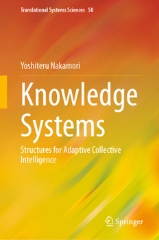 Knowledge Systems: Structures for Adaptive Collective Intelligence (Translational Systems Sciences, 50)