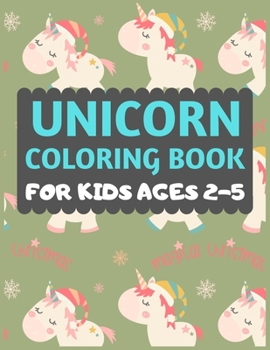 Unicorn Coloring Book For Kids Ages 2-5: Magical Unicorn Coloring Book,Color By Number Book for Girls, Boys,Toddlers and Anyone Who Loves Unicorns