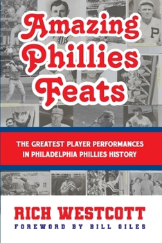 Paperback Amazing Phillies Feats: The Greatest Player Performances in Philadelphia Phillies History Book