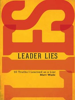 Paperback Leader Lies: Ten Truths I Learned as a Liar Book